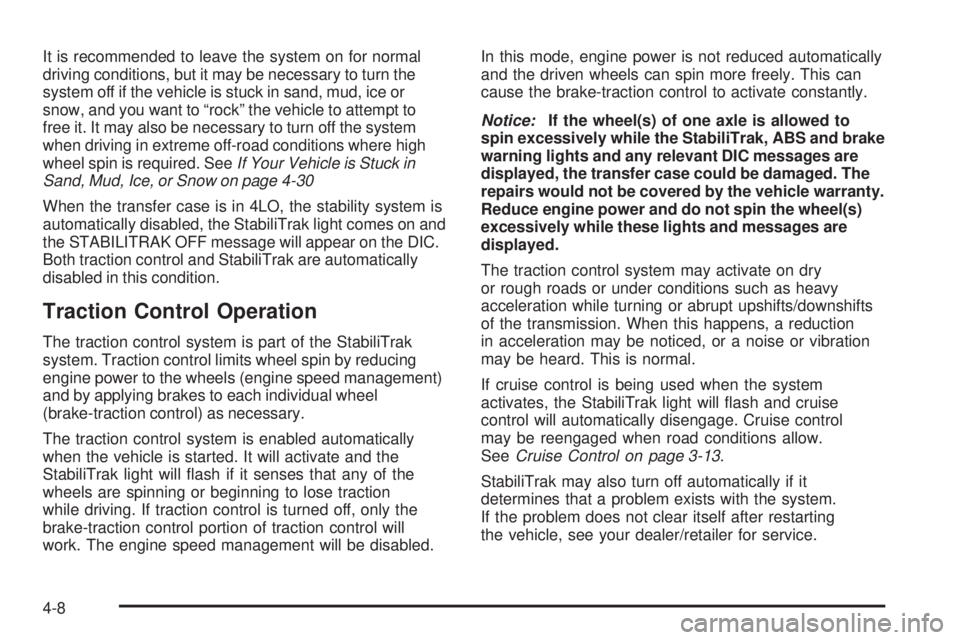 GMC SIERRA 2009 Owners Manual It is recommended to leave the system on for normal
driving conditions, but it may be necessary to turn the
system off if the vehicle is stuck in sand, mud, ice or
snow, and you want to “rock” the GMC SIERRA 2009 Owners Manual It is recommended to leave the system on for normal
driving conditions, but it may be necessary to turn the
system off if the vehicle is stuck in sand, mud, ice or
snow, and you want to “rock” the