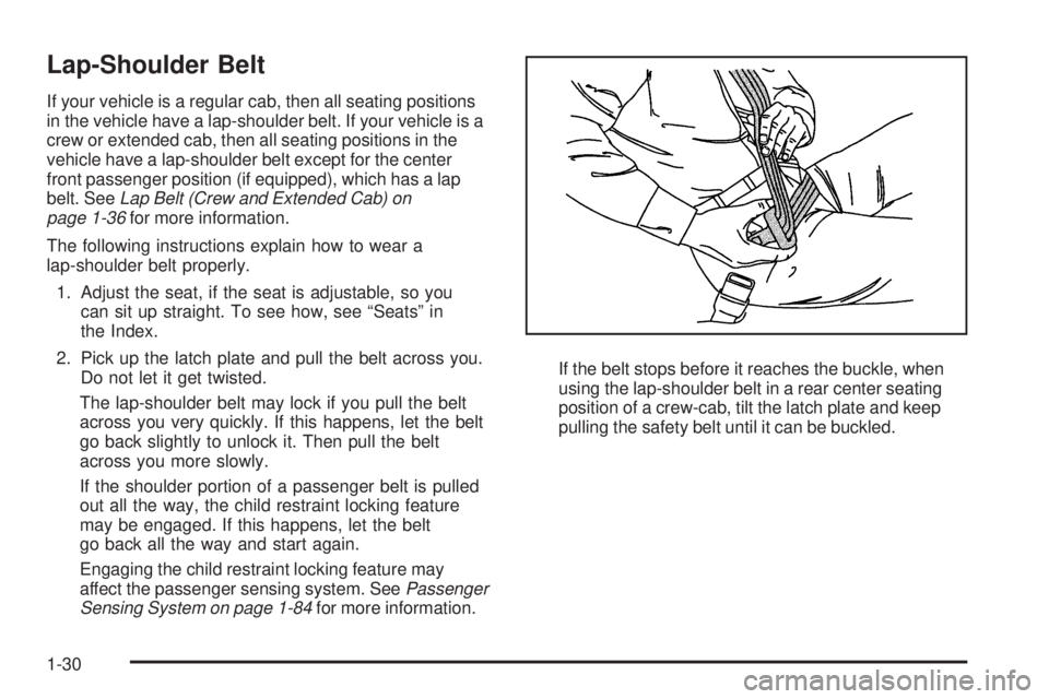 GMC SIERRA 2009 Owners Guide Lap-Shoulder Belt
If your vehicle is a regular cab, then all seating positions
in the vehicle have a lap-shoulder belt. If your vehicle is a
crew or extended cab, then all seating positions in the
veh GMC SIERRA 2009 Owners Guide Lap-Shoulder Belt
If your vehicle is a regular cab, then all seating positions
in the vehicle have a lap-shoulder belt. If your vehicle is a
crew or extended cab, then all seating positions in the
veh
