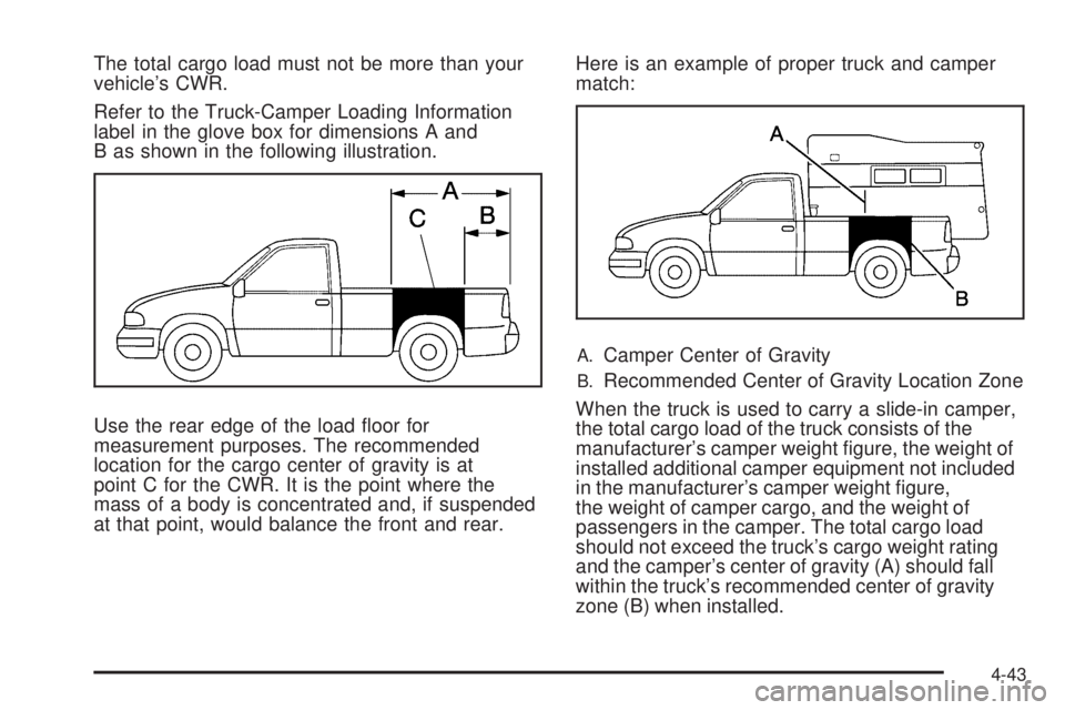 GMC SIERRA 2009  Owners Manual The total cargo load must not be more than your
vehicle’s CWR.
Refer to the Truck-Camper Loading Information
label in the glove box for dimensions A and
B as shown in the following illustration.
Use