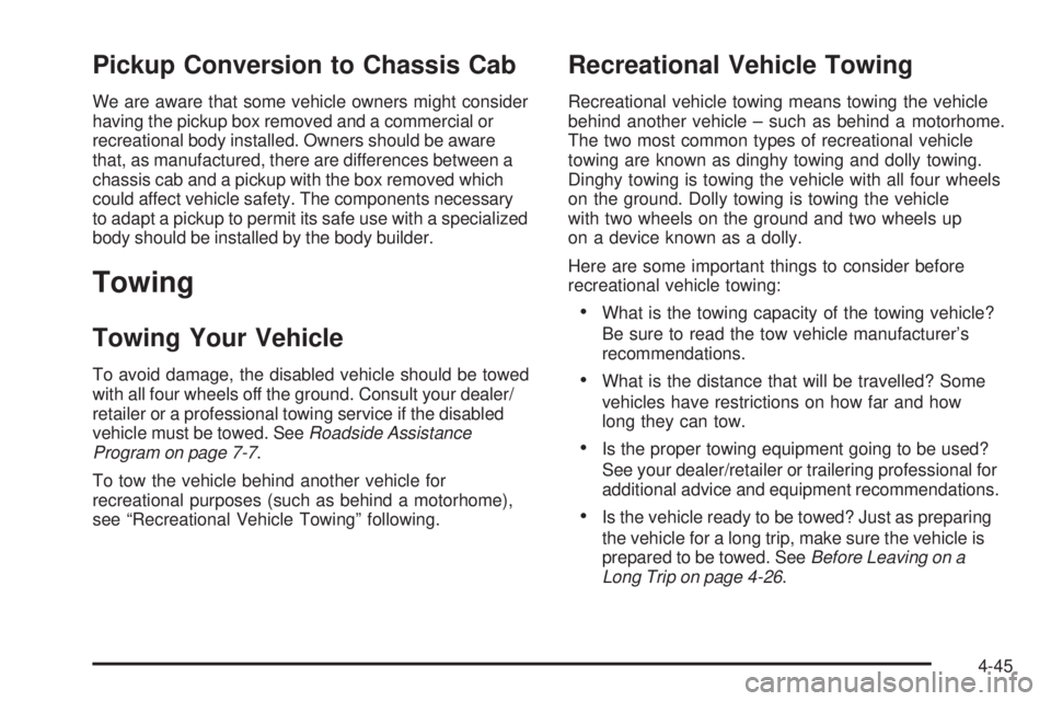 GMC SIERRA 2009 Owners Manual Pickup Conversion to Chassis Cab
We are aware that some vehicle owners might consider
having the pickup box removed and a commercial or
recreational body installed. Owners should be aware
that, as man GMC SIERRA 2009 Owners Manual Pickup Conversion to Chassis Cab
We are aware that some vehicle owners might consider
having the pickup box removed and a commercial or
recreational body installed. Owners should be aware
that, as man