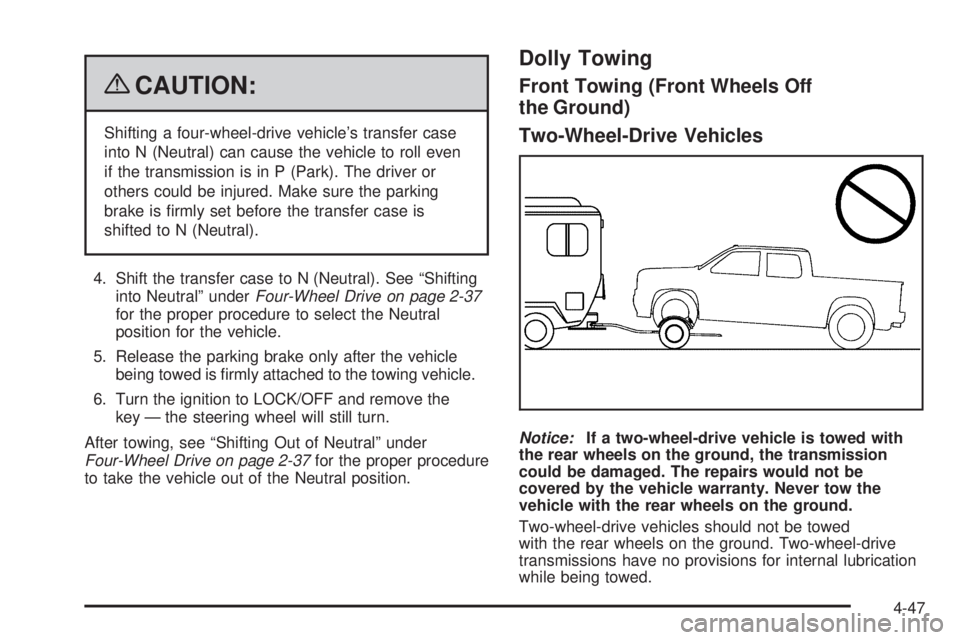 GMC SIERRA 2009 Owners Manual {CAUTION:
Shifting a four-wheel-drive vehicle’s transfer case
into N (Neutral) can cause the vehicle to roll even
if the transmission is in P (Park). The driver or
others could be injured. Make sure GMC SIERRA 2009 Owners Manual {CAUTION:
Shifting a four-wheel-drive vehicle’s transfer case
into N (Neutral) can cause the vehicle to roll even
if the transmission is in P (Park). The driver or
others could be injured. Make sure
