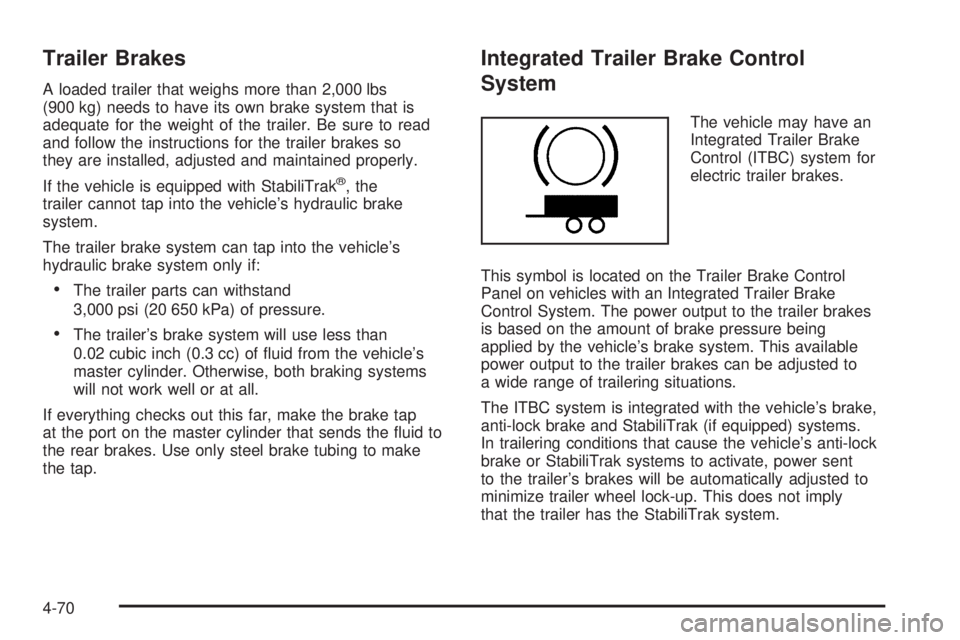 GMC SIERRA 2009  Owners Manual Trailer Brakes
A loaded trailer that weighs more than 2,000 lbs
(900 kg) needs to have its own brake system that is
adequate for the weight of the trailer. Be sure to read
and follow the instructions 