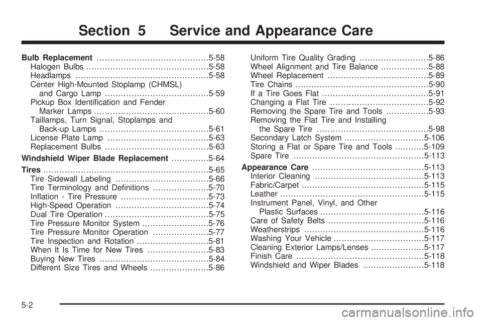 GMC SIERRA 2009  Owners Manual Bulb Replacement..........................................5-58
Halogen Bulbs..............................................5-58
Headlamps..................................................5-58
Center Hi