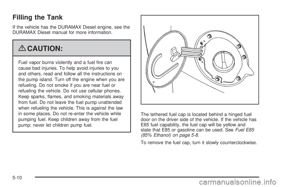 GMC SIERRA 2009  Owners Manual Filling the Tank
If the vehicle has the DURAMAX Diesel engine, see the
DURAMAX Diesel manual for more information.
{CAUTION:
Fuel vapor burns violently and a fuel �re can
cause bad injuries. To help a