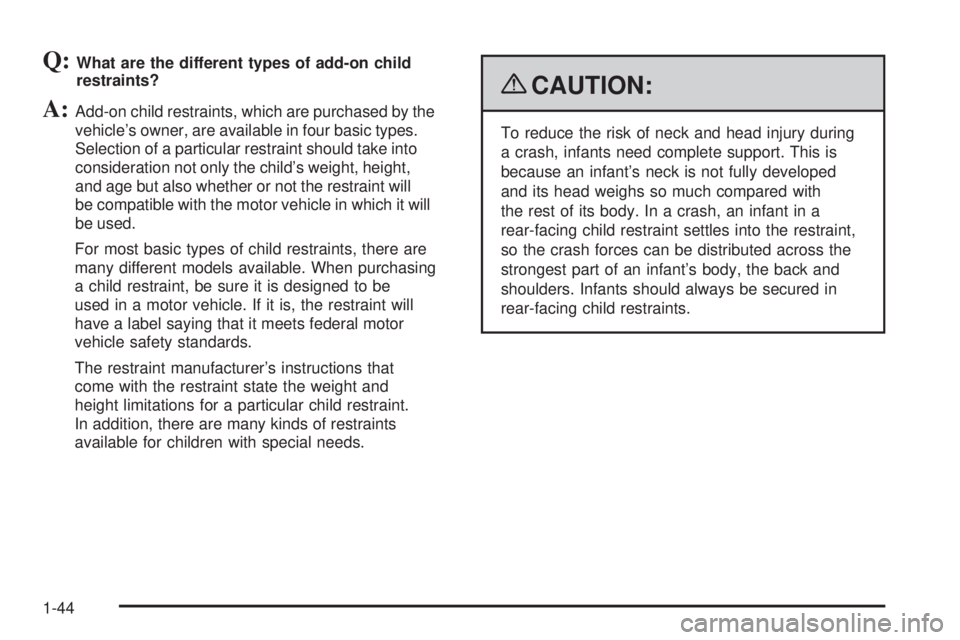 GMC SIERRA 2009  Owners Manual Q:What are the different types of add-on child
restraints?
A:Add-on child restraints, which are purchased by the
vehicle’s owner, are available in four basic types.
Selection of a particular restrai