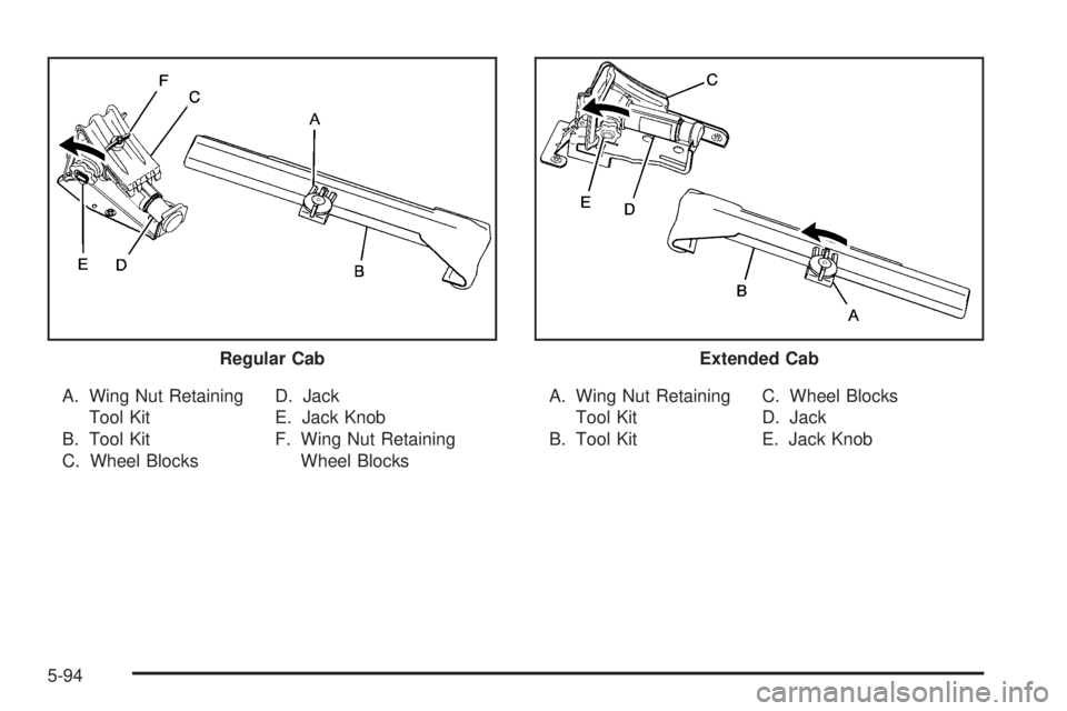 GMC SIERRA 2009  Owners Manual A. Wing Nut Retaining
Tool Kit
B. Tool Kit
C. Wheel BlocksD. Jack
E. Jack Knob
F. Wing Nut Retaining
Wheel BlocksA. Wing Nut Retaining
Tool Kit
B. Tool KitC. Wheel Blocks
D. Jack
E. Jack Knob Regular 