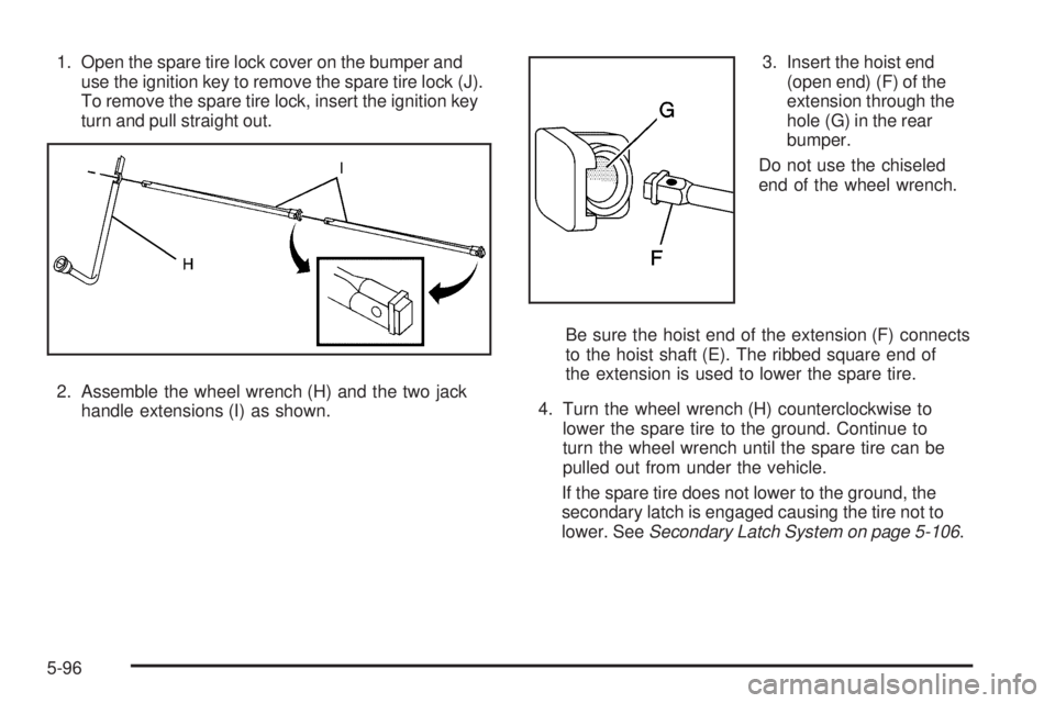 GMC SIERRA 2009  Owners Manual 1. Open the spare tire lock cover on the bumper and
use the ignition key to remove the spare tire lock (J).
To remove the spare tire lock, insert the ignition key
turn and pull straight out.
2. Assemb