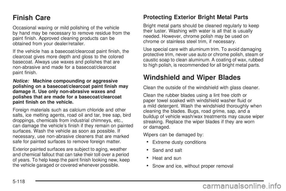 GMC SIERRA 2009  Owners Manual Finish Care
Occasional waxing or mild polishing of the vehicle
by hand may be necessary to remove residue from the
paint �nish. Approved cleaning products can be
obtained from your dealer/retailer.
If