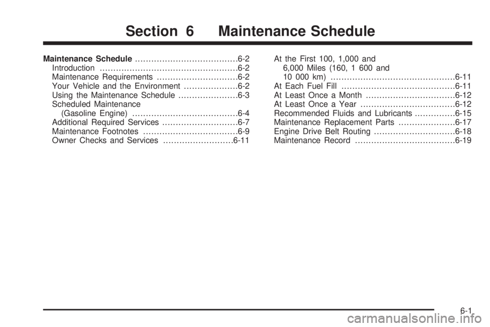 GMC SIERRA 2009  Owners Manual Maintenance Schedule......................................6-2
Introduction...................................................6-2
Maintenance Requirements..............................6-2
Your Vehicle 