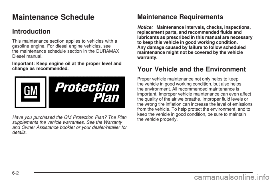 GMC SIERRA 2009  Owners Manual Maintenance Schedule
Introduction
This maintenance section applies to vehicles with a
gasoline engine. For diesel engine vehicles, see
the maintenance schedule section in the DURAMAX
Diesel manual.
Im