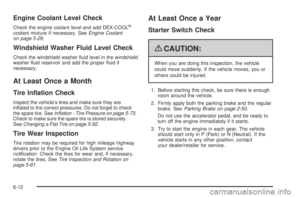 GMC SIERRA 2009 Owners Manual Engine Coolant Level Check
Check the engine coolant level and add DEX-COOL®
coolant mixture if necessary. SeeEngine Coolant
on page 5-29.
Windshield Washer Fluid Level Check
Check the windshield wash GMC SIERRA 2009 Owners Manual Engine Coolant Level Check
Check the engine coolant level and add DEX-COOL®
coolant mixture if necessary. SeeEngine Coolant
on page 5-29.
Windshield Washer Fluid Level Check
Check the windshield wash