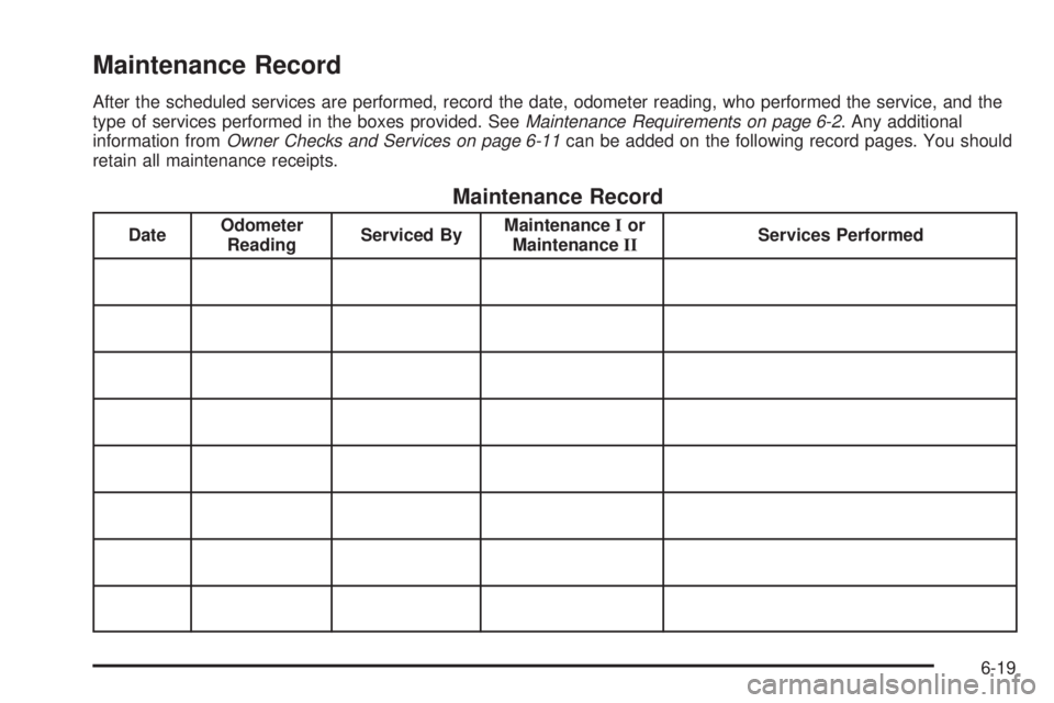 GMC SIERRA 2009  Owners Manual Maintenance Record
After the scheduled services are performed, record the date, odometer reading, who performed the service, and the
type of services performed in the boxes provided. SeeMaintenance Re