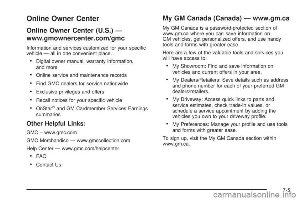 GMC SIERRA 2009  Owners Manual Online Owner Center
Online Owner Center (U.S.) —
www.gmownercenter.com/gmc
Information and services customized for your speci�c
vehicle — all in one convenient place.
Digital owner manual, warrant