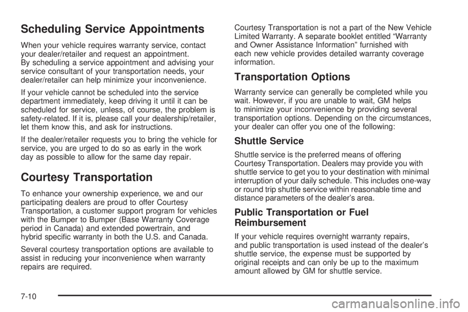 GMC SIERRA 2009  Owners Manual Scheduling Service Appointments
When your vehicle requires warranty service, contact
your dealer/retailer and request an appointment.
By scheduling a service appointment and advising your
service cons