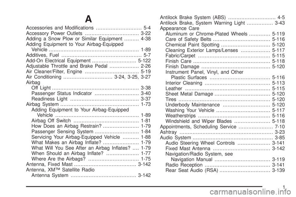 GMC SIERRA 2009  Owners Manual A
Accessories and Modi�cations............................ 5-4
Accessory Power Outlets.................................3-22
Adding a Snow Plow or Similar Equipment.........4-38
Adding Equipment to You