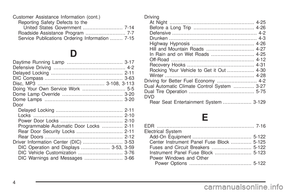 GMC SIERRA 2009  Owners Manual Customer Assistance Information (cont.)
Reporting Safety Defects to the
United States Government.........................7-14
Roadside Assistance Program......................... 7-7
Service Publicati
