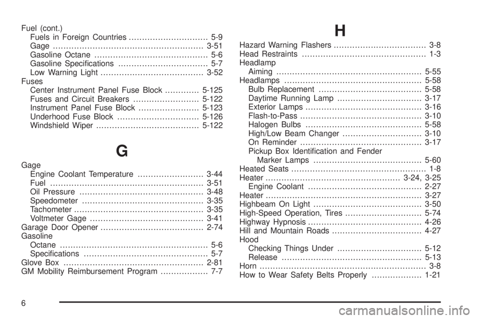 GMC SIERRA 2009  Owners Manual Fuel (cont.)
Fuels in Foreign Countries.............................. 5-9
Gage .........................................................3-51
Gasoline Octane........................................... 