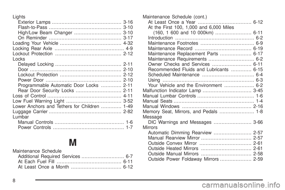 GMC SIERRA 2009  Owners Manual Lights
Exterior Lamps............................................3-16
Flash-to-Pass..............................................3-10
High/Low Beam Changer..............................3-10
On Reminde