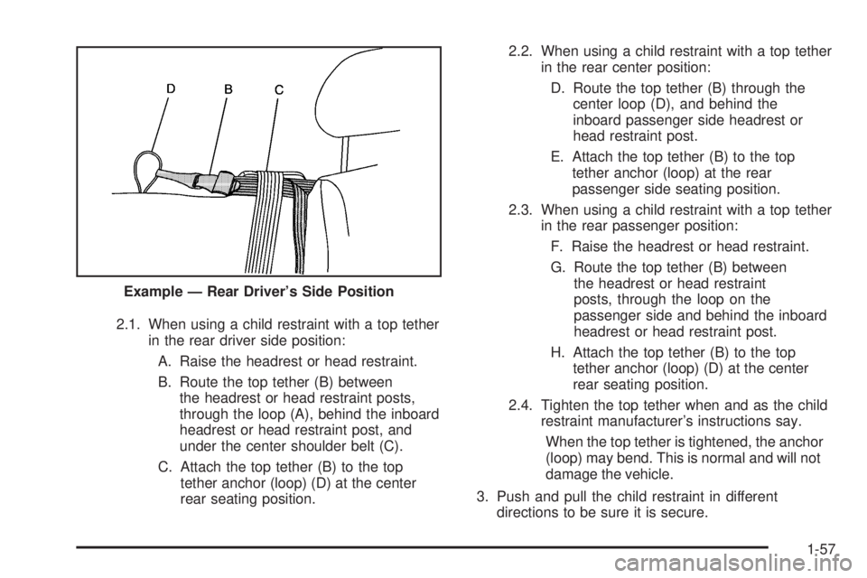 GMC SIERRA 2009 Repair Manual 2.1. When using a child restraint with a top tether
in the rear driver side position:
A. Raise the headrest or head restraint.
B. Route the top tether (B) between
the headrest or head restraint posts, GMC SIERRA 2009 Repair Manual 2.1. When using a child restraint with a top tether
in the rear driver side position:
A. Raise the headrest or head restraint.
B. Route the top tether (B) between
the headrest or head restraint posts,