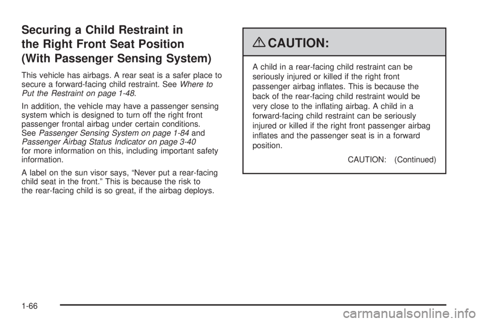 GMC SIERRA 2009 Manual PDF Securing a Child Restraint in
the Right Front Seat Position
(With Passenger Sensing System)
This vehicle has airbags. A rear seat is a safer place to
secure a forward-facing child restraint. SeeWhere GMC SIERRA 2009 Manual PDF Securing a Child Restraint in
the Right Front Seat Position
(With Passenger Sensing System)
This vehicle has airbags. A rear seat is a safer place to
secure a forward-facing child restraint. SeeWhere