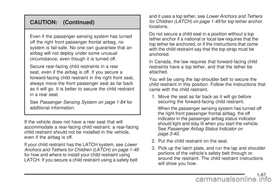 GMC SIERRA 2009 Manual PDF CAUTION: (Continued)
Even if the passenger sensing system has turned
off the right front passenger frontal airbag, no
system is fail-safe. No one can guarantee that an
airbag will not deploy under som GMC SIERRA 2009 Manual PDF CAUTION: (Continued)
Even if the passenger sensing system has turned
off the right front passenger frontal airbag, no
system is fail-safe. No one can guarantee that an
airbag will not deploy under som