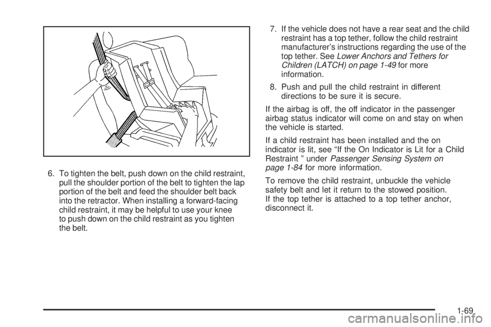 GMC SIERRA 2009 Manual PDF 6. To tighten the belt, push down on the child restraint,
pull the shoulder portion of the belt to tighten the lap
portion of the belt and feed the shoulder belt back
into the retractor. When installi GMC SIERRA 2009 Manual PDF 6. To tighten the belt, push down on the child restraint,
pull the shoulder portion of the belt to tighten the lap
portion of the belt and feed the shoulder belt back
into the retractor. When installi
