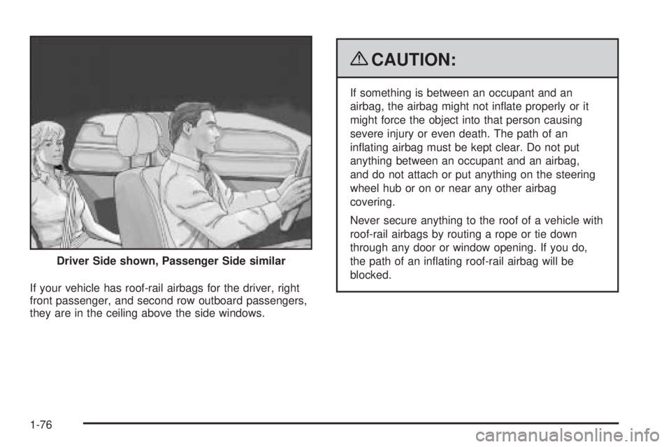 GMC SIERRA 2009 Manual Online If your vehicle has roof-rail airbags for the driver, right
front passenger, and second row outboard passengers,
they are in the ceiling above the side windows.
{CAUTION:
If something is between an oc