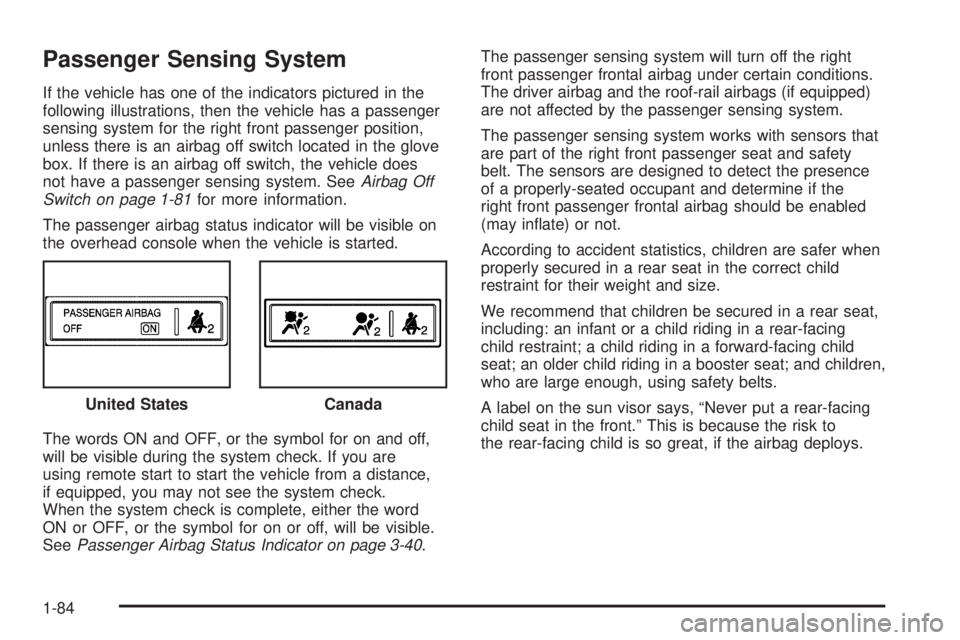 GMC SIERRA 2009  Owners Manual Passenger Sensing System
If the vehicle has one of the indicators pictured in the
following illustrations, then the vehicle has a passenger
sensing system for the right front passenger position,
unles