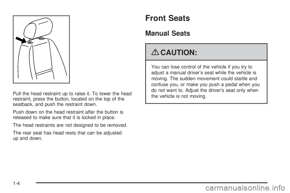 GMC SIERRA 2009  Owners Manual Pull the head restraint up to raise it. To lower the head
restraint, press the button, located on the top of the
seatback, and push the restraint down.
Push down on the head restraint after the button