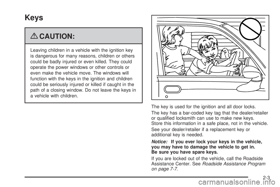 GMC YUKON 2009  Owners Manual Keys
{CAUTION:
Leaving children in a vehicle with the ignition key
is dangerous for many reasons, children or others
could be badly injured or even killed. They could
operate the power windows or othe