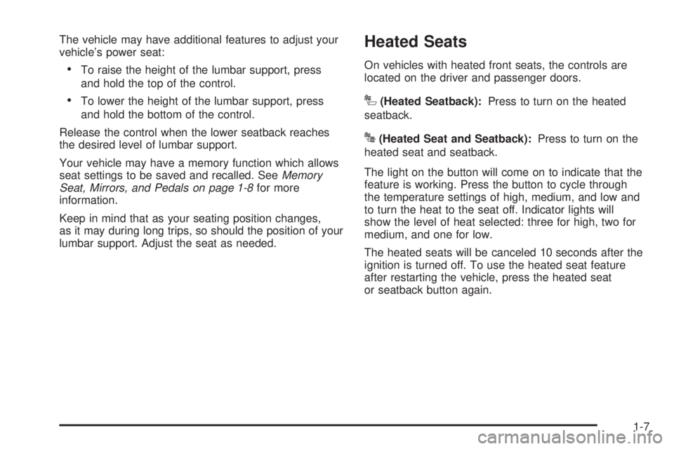 GMC YUKON 2009 User Guide The vehicle may have additional features to adjust your
vehicle’s power seat:
To raise the height of the lumbar support, press
and hold the top of the control.
To lower the height of the lumbar supp GMC YUKON 2009 User Guide The vehicle may have additional features to adjust your
vehicle’s power seat:
To raise the height of the lumbar support, press
and hold the top of the control.
To lower the height of the lumbar supp