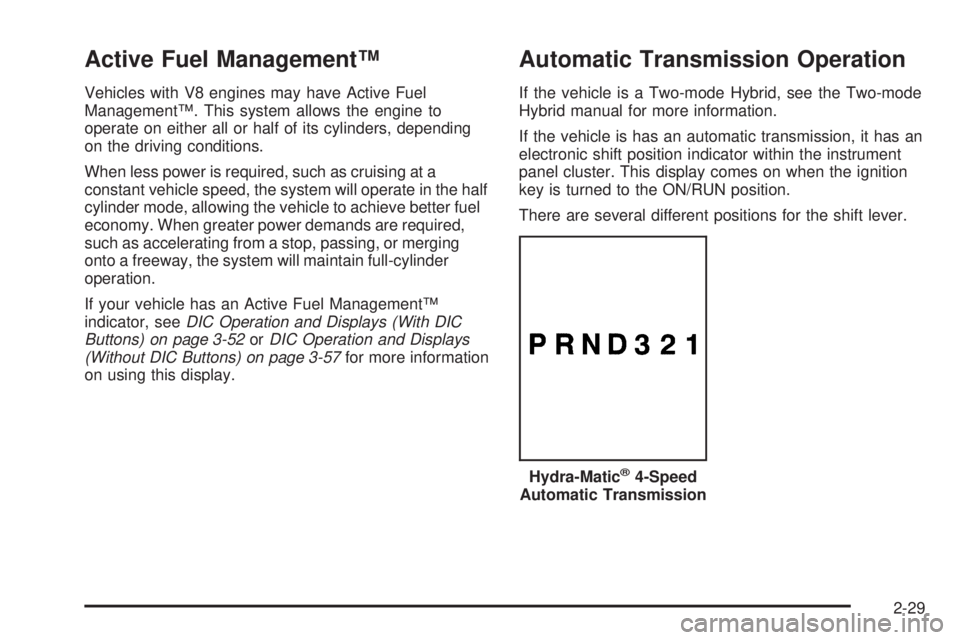 GMC YUKON 2009  Owners Manual Active Fuel Management™
Vehicles with V8 engines may have Active Fuel
Management™. This system allows the engine to
operate on either all or half of its cylinders, depending
on the driving conditi