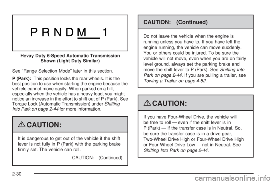 GMC YUKON 2009 Owners Manual See “Range Selection Mode” later in this section.
P (Park):This position locks the rear wheels. It is the
best position to use when starting the engine because the
vehicle cannot move easily. When GMC YUKON 2009 Owners Manual See “Range Selection Mode” later in this section.
P (Park):This position locks the rear wheels. It is the
best position to use when starting the engine because the
vehicle cannot move easily. When