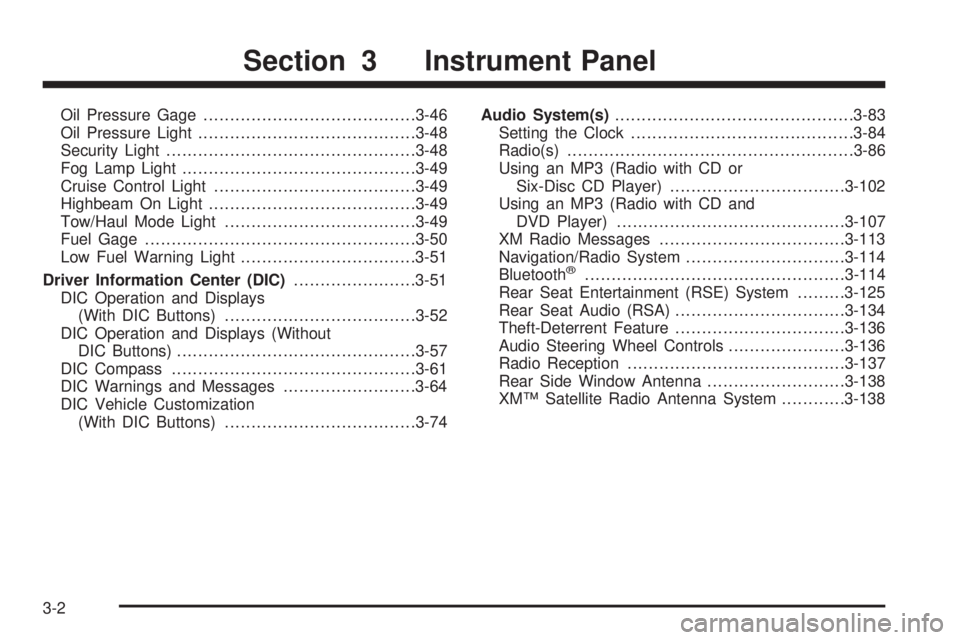 GMC YUKON 2009  Owners Manual Oil Pressure Gage........................................3-46
Oil Pressure Light.........................................3-48
Security Light...............................................3-48
Fog Lamp