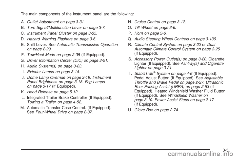 GMC YUKON 2009  Owners Manual The main components of the instrument panel are the following:
A.Outlet Adjustment on page 3-31.
B.Turn Signal/Multifunction Lever on page 3-7.
C.Instrument Panel Cluster on page 3-35.
D.Hazard Warnin
