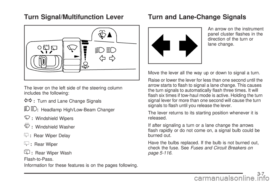 GMC YUKON 2009  Owners Manual Turn Signal/Multifunction Lever
The lever on the left side of the steering column
includes the following:
G:Turn and Lane Change Signals
53:Headlamp High/Low-Beam Changer
N:Windshield Wipers
L:Windshi