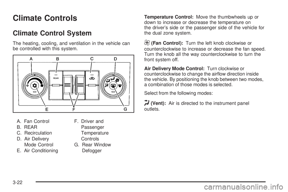 GMC YUKON 2009  Owners Manual Climate Controls
Climate Control System
The heating, cooling, and ventilation in the vehicle can
be controlled with this system.
A. Fan Control
B. REAR
C. Recirculation
D. Air Delivery
Mode Control
E.