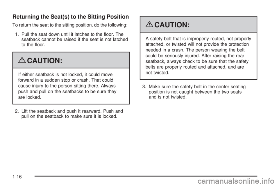 GMC YUKON 2009 Owners Guide Returning the Seat(s) to the Sitting Position
To return the seat to the sitting position, do the following:
1. Pull the seat down until it latches to the �oor. The
seatback cannot be raised if the sea