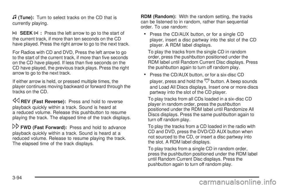 GMC YUKON 2009 Owners Manual f(Tune):Turn to select tracks on the CD that is
currently playing.
©SEEK¨:Press the left arrow to go to the start of
the current track, if more than ten seconds on the CD
have played. Press the righ GMC YUKON 2009 Owners Manual f(Tune):Turn to select tracks on the CD that is
currently playing.
©SEEK¨:Press the left arrow to go to the start of
the current track, if more than ten seconds on the CD
have played. Press the righ