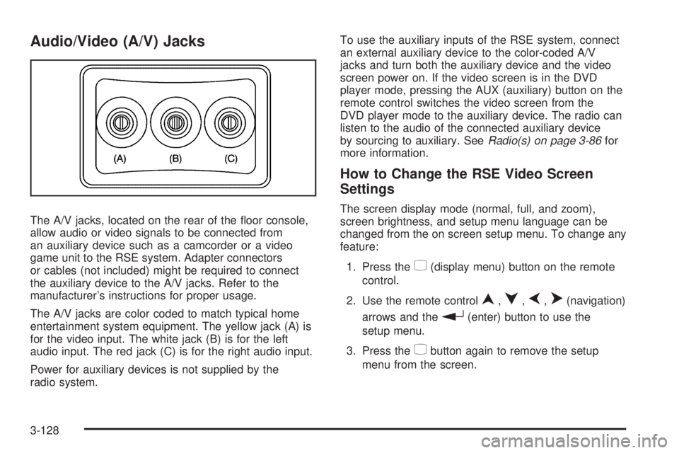 GMC YUKON 2009  Owners Manual Audio/Video (A/V) Jacks
The A/V jacks, located on the rear of the �oor console,
allow audio or video signals to be connected from
an auxiliary device such as a camcorder or a video
game unit to the RS