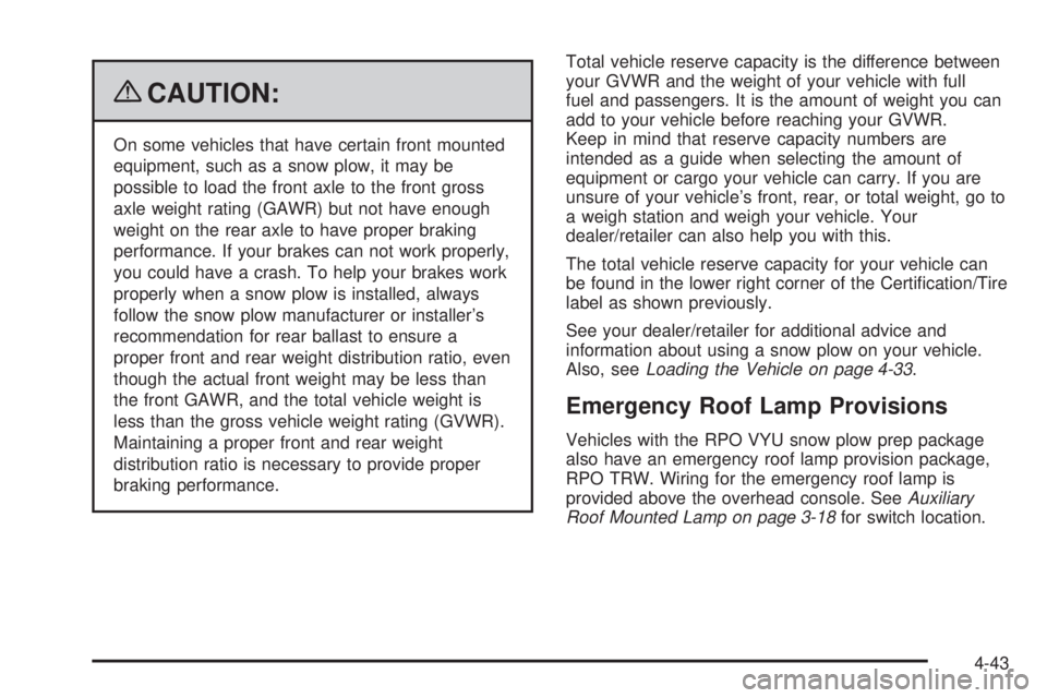 GMC YUKON 2009  Owners Manual {CAUTION:
On some vehicles that have certain front mounted
equipment, such as a snow plow, it may be
possible to load the front axle to the front gross
axle weight rating (GAWR) but not have enough
we