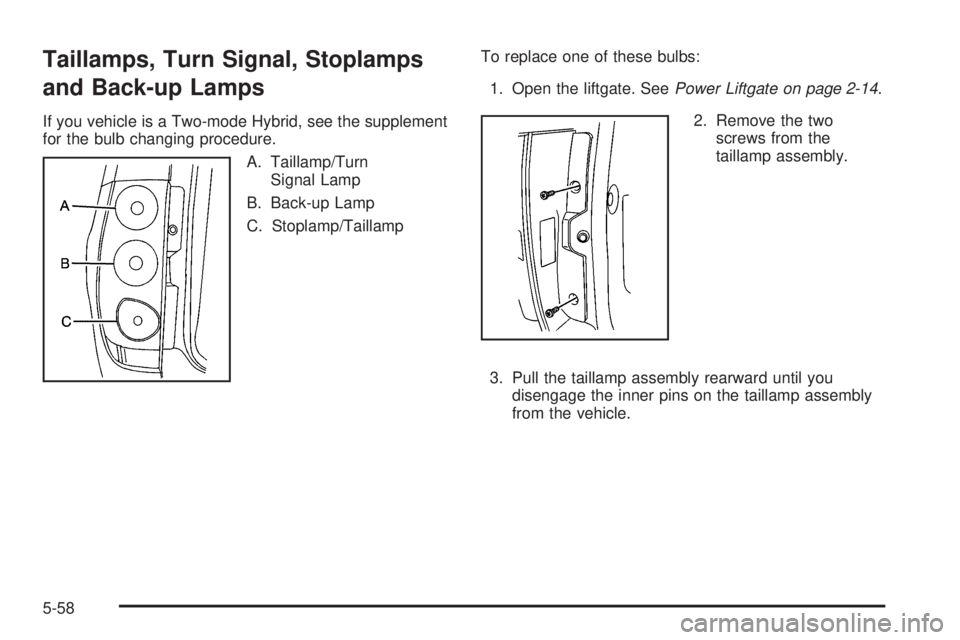 GMC YUKON 2009  Owners Manual Taillamps, Turn Signal, Stoplamps
and Back-up Lamps
If you vehicle is a Two-mode Hybrid, see the supplement
for the bulb changing procedure.
A. Taillamp/Turn
Signal Lamp
B. Back-up Lamp
C. Stoplamp/Ta