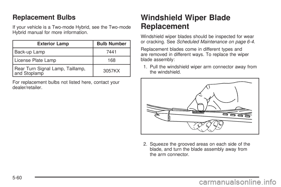 GMC YUKON 2009  Owners Manual Replacement Bulbs
If your vehicle is a Two-mode Hybrid, see the Two-mode
Hybrid manual for more information.
Exterior Lamp Bulb Number
Back-up Lamp 7441
License Plate Lamp 168
Rear Turn Signal Lamp, T