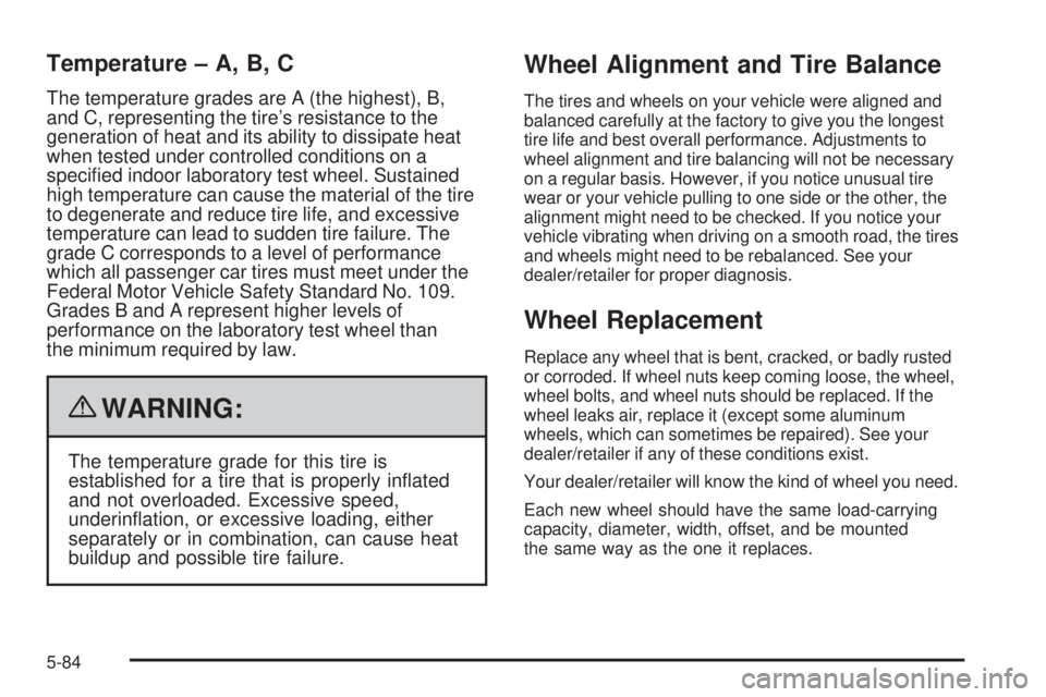GMC YUKON 2009  Owners Manual Temperature – A, B, C
The temperature grades are A (the highest), B,
and C, representing the tire’s resistance to the
generation of heat and its ability to dissipate heat
when tested under control