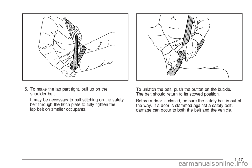GMC YUKON 2009 Workshop Manual 5. To make the lap part tight, pull up on the
shoulder belt.
It may be necessary to pull stitching on the safety
belt through the latch plate to fully tighten the
lap belt on smaller occupants.To unla GMC YUKON 2009 Workshop Manual 5. To make the lap part tight, pull up on the
shoulder belt.
It may be necessary to pull stitching on the safety
belt through the latch plate to fully tighten the
lap belt on smaller occupants.To unla