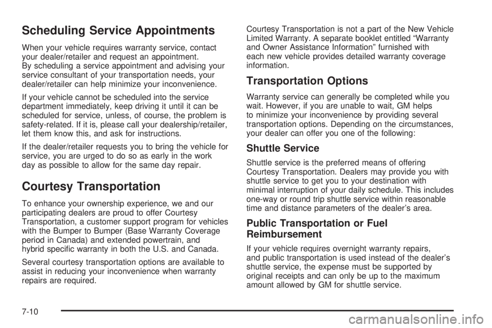 GMC YUKON 2009  Owners Manual Scheduling Service Appointments
When your vehicle requires warranty service, contact
your dealer/retailer and request an appointment.
By scheduling a service appointment and advising your
service cons