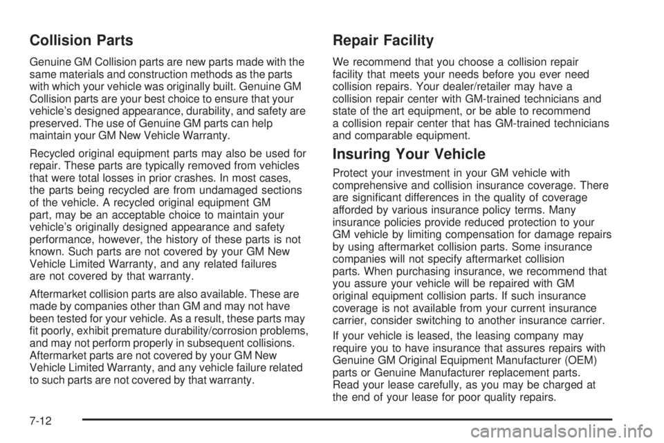 GMC YUKON 2009  Owners Manual Collision Parts
Genuine GM Collision parts are new parts made with the
same materials and construction methods as the parts
with which your vehicle was originally built. Genuine GM
Collision parts are