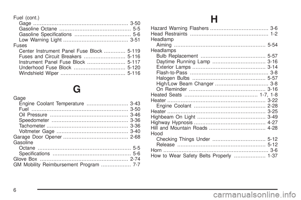 GMC YUKON 2009 User Guide Fuel (cont.)
Gage .........................................................3-50
Gasoline Octane........................................... 5-5
Gasoline Speci�cations.................................. 