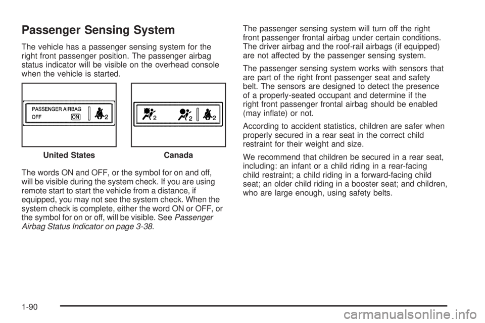 GMC YUKON 2009 Owners Manual Passenger Sensing System
The vehicle has a passenger sensing system for the
right front passenger position. The passenger airbag
status indicator will be visible on the overhead console
when the vehic GMC YUKON 2009 Owners Manual Passenger Sensing System
The vehicle has a passenger sensing system for the
right front passenger position. The passenger airbag
status indicator will be visible on the overhead console
when the vehic
