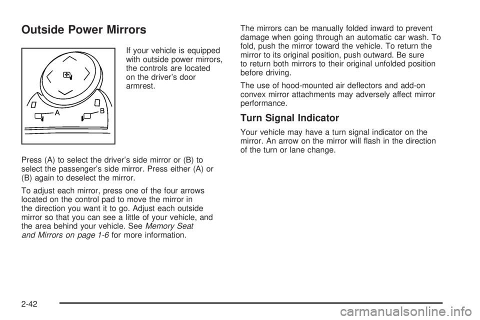 GMC ACADIA 2008  Owners Manual Outside Power Mirrors
If your vehicle is equipped
with outside power mirrors,
the controls are located
on the driver’s door
armrest.
Press (A) to select the driver’s side mirror or (B) to
select t